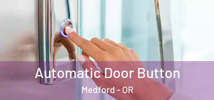 Automatic Door Button Medford - OR