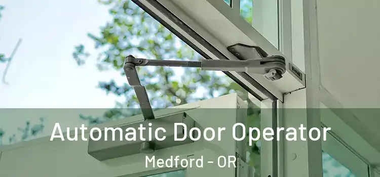Automatic Door Operator Medford - OR
