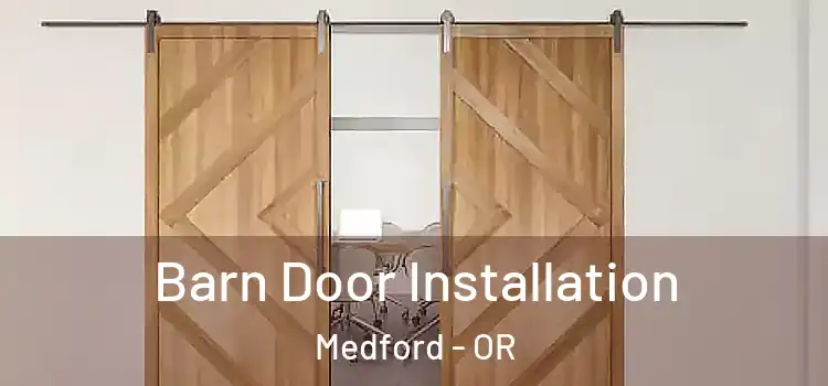 Barn Door Installation Medford - OR