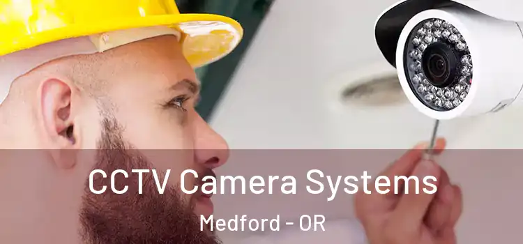CCTV Camera Systems Medford - OR