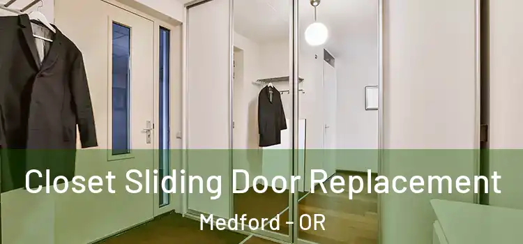  Closet Sliding Door Replacement Medford - OR