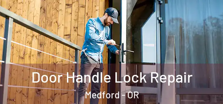 Door Handle Lock Repair Medford - OR