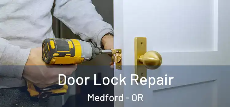 Door Lock Repair Medford - OR
