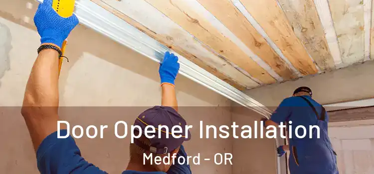  Door Opener Installation Medford - OR