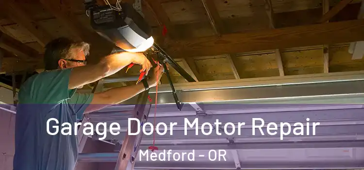  Garage Door Motor Repair Medford - OR