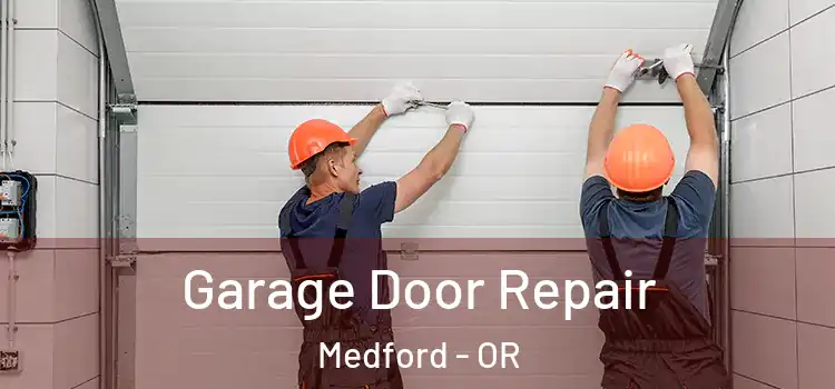  Garage Door Repair Medford - OR