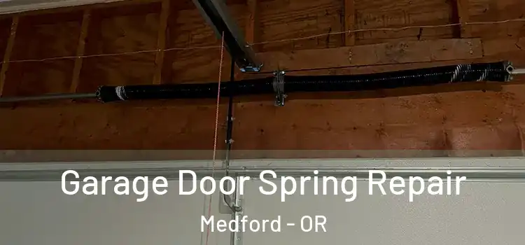  Garage Door Spring Repair Medford - OR