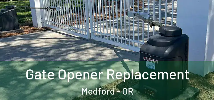 Gate Opener Replacement Medford - OR