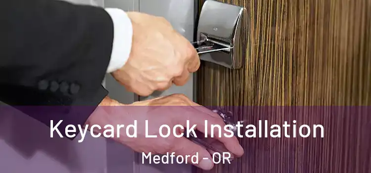 Keycard Lock Installation Medford - OR
