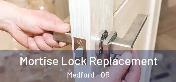 Mortise Lock Replacement Medford - OR