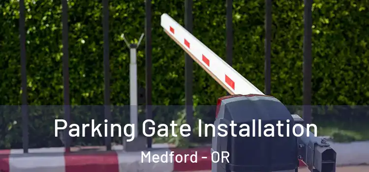 Parking Gate Installation Medford - OR