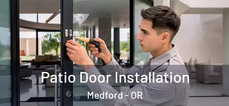  Patio Door Installation Medford - OR