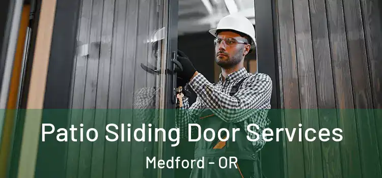 Patio Sliding Door Services Medford - OR