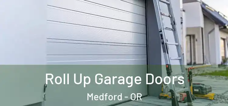 Roll Up Garage Doors Medford - OR