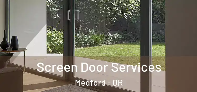 Screen Door Services Medford - OR