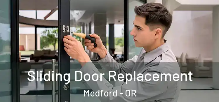 Sliding Door Replacement Medford - OR