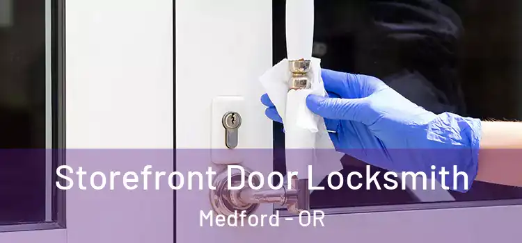 Storefront Door Locksmith Medford - OR